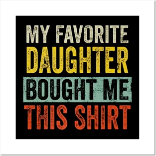 My Favorite Daughter Bought Me This Shirt Funny gift Posters and Art